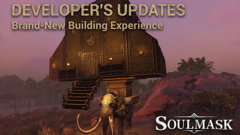 Soulmask July Update-banner: "Developer's Updates - Brand-New Building Experience"